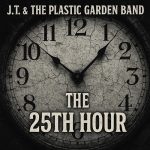 J.T. & The Plastic Garden Band - The 25th Hour (2025)