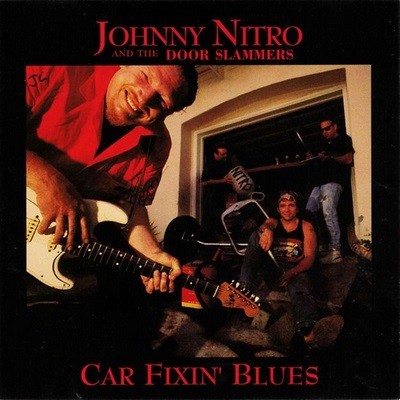Johnny Nitro & The Door Slammers - Car Fixin' Blues (1993)