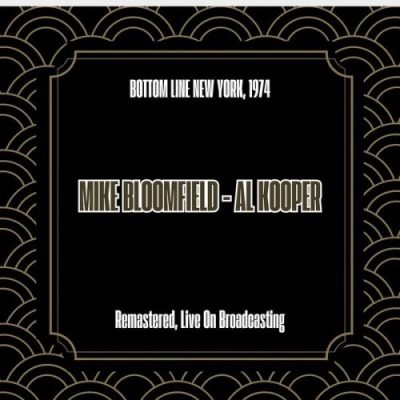 Mike Bloomfield, Al Kooper - Bottom Line New York, 1974 (2025)