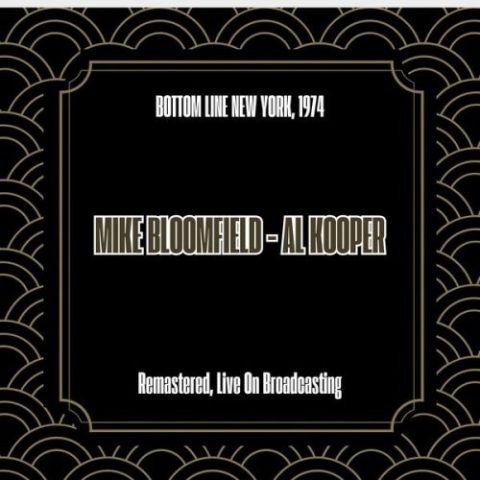 Mike Bloomfield, Al Kooper - Bottom Line New York, 1974 (2025)