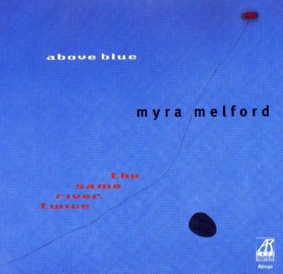 Myra Melford - Above Blue The Same River, Twice (1999)