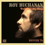 Roy Buchanan - Tellin' It My Way (Live Denver '74) (2025)