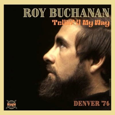 Roy Buchanan - Tellin' It My Way (Live Denver '74) (2025)