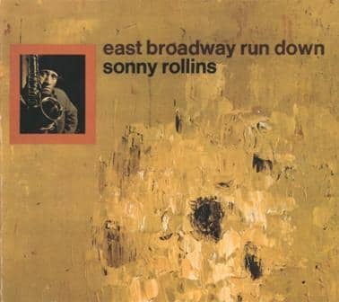 Sonny Rollins - East Broadway Run Down (1966/1995)