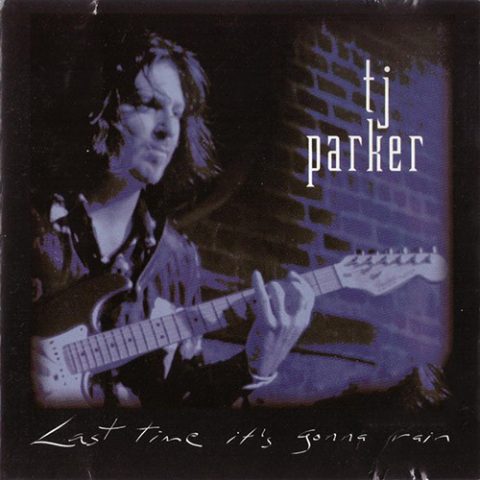 T.J. Parker - Last Time It's Gonna Rain (1994)