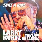 Larry Kurtz & The Lawbreakers - Take Ride (2025)