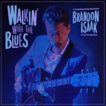 Brandon Isaak - Walkin' With The Blues (2025)