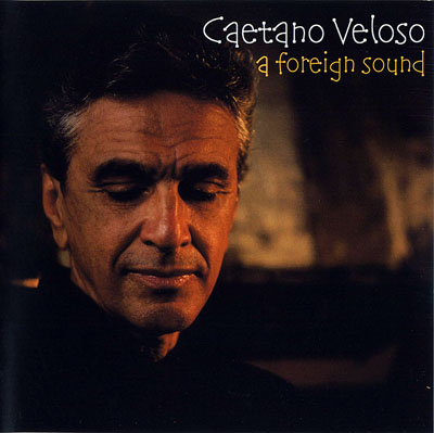 Caetano Veloso - A Foreign Sound (2004)