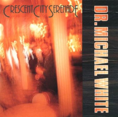 Dr. Michael White - Crescent City Serenade (1991)
