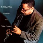Dr. Michael White - New Year's At The Village Vanguard (1992)