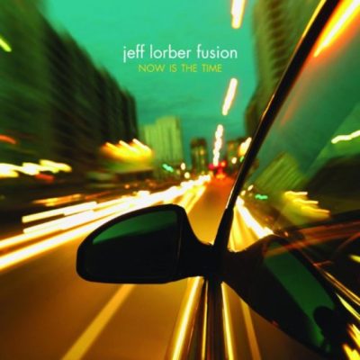 Jeff Lorber Fusion - Now Is The Time (2010)