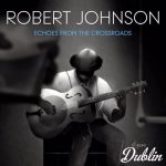 Robert Johnson - Echoes from the Crossroads (2025)