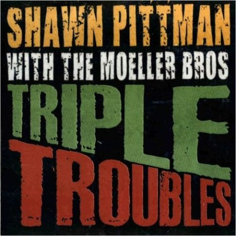 Shawn Pittman & The Moeller Bros - Triple Troubles (2010)