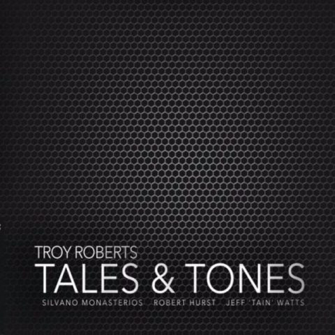 Troy Roberts - Tales & Tones (2017)