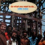 Willie Bobo & The Bo-Gents - Do What You Want To Do (2006)