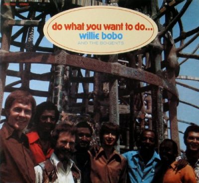 Willie Bobo & The Bo-Gents - Do What You Want To Do (2006)