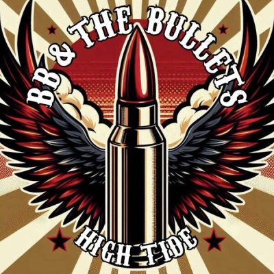 BB & The Bullets - High Tide (2025)