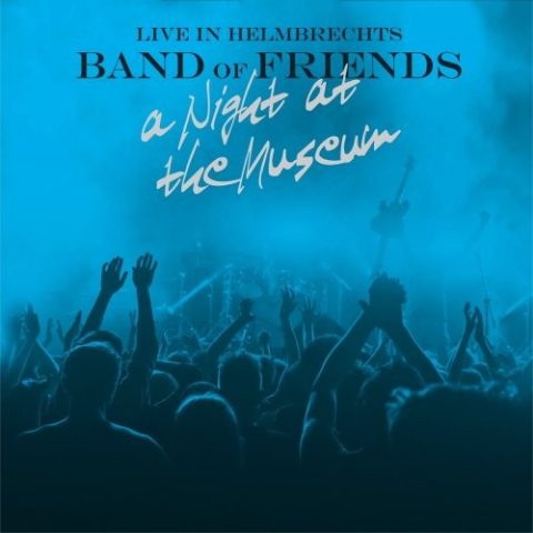 Band Of Friends - A Night At The Museum (Live In Helmbrechts) (2025)