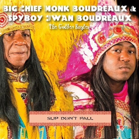 Big Chief Monk Boudreaux & Spyboy Jwan Boudreaux - Slip Don't Fall (2025)
