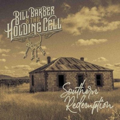 Bill Barber & The Holding Cell - Southern Redemption (2025)