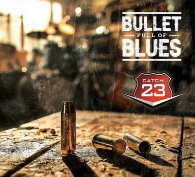 Catch 23 - Bullet Full Of Blues (2025)