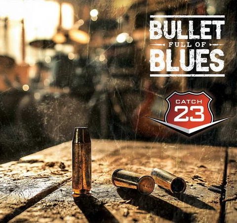 Catch 23 - Bullet Full Of Blues (2025)