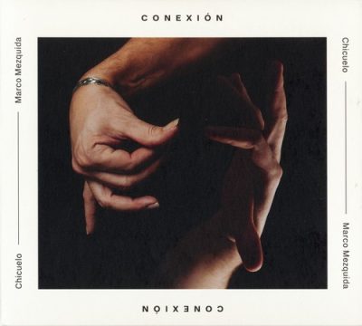 Chicuelo & Marco Mezquida - Conexion (2017)