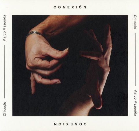 Chicuelo & Marco Mezquida - Conexion (2017)
