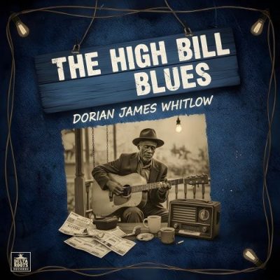 Dorian James Whitlow - The High Bill Blues (2025)