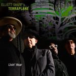 Elliott Sharp's Terraplane - Livin' Hear (2025)