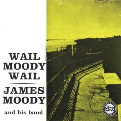 James Moody - Wail, Moody, Wail (1955/1992)