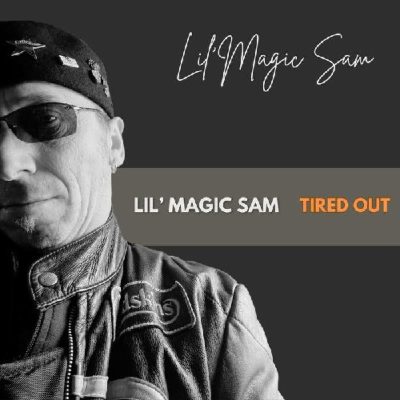 Lil'Magic Sam - Tired Out (2025)