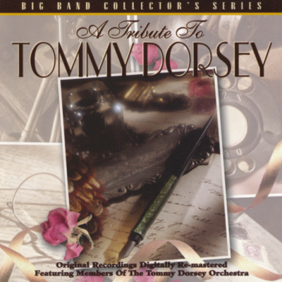 Members Of The Tommy Dorsey Orchestra - A Tribute To Tommy Dorsey (1997)