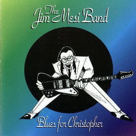 The Jim Mesi Band - Blues for Christopher (2000)