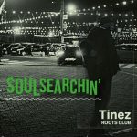 Tinez Roots Club - Soulsearchin' (2025)