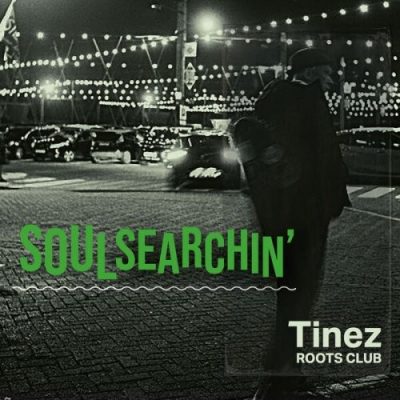 Tinez Roots Club - Soulsearchin' (2025)