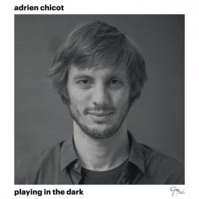 Adrien Chicot - Playing in the Dark (2017)