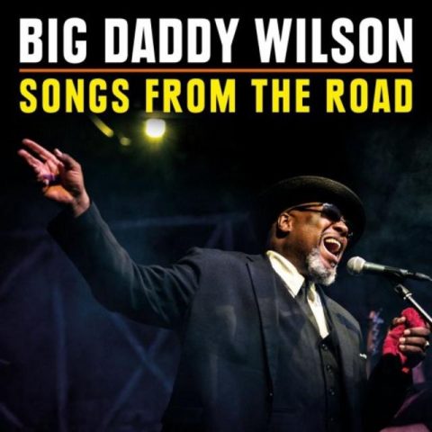 Big Daddy Wilson - Songs from the Road (2018)