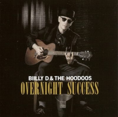 Billy D & the Hoodoos - Overnight Success (2017)
