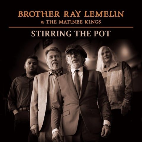 Brother Ray Lemelin & The Matinee Kings - Stirring The Pot (2025)