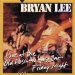 Bryan Lee - Live At The Old Absinthe House Bar...Friday Night (1997)
