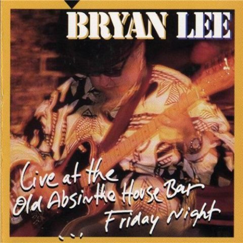 Bryan Lee - Live At The Old Absinthe House Bar...Friday Night (1997)
