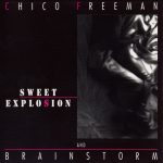 Chico Freeman & Brainstorm - Sweet Explosion (1990)
