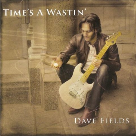 Dave Fields - Time's A Wastin' (2007)