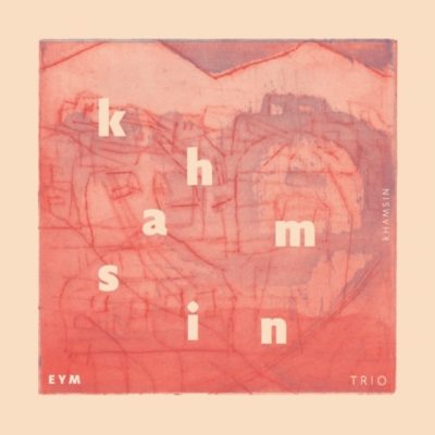 EYM Trio - Khamsin (2016)