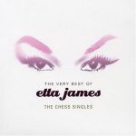 Etta James - The Very Best Of Etta James: The Chess Singles (2005)