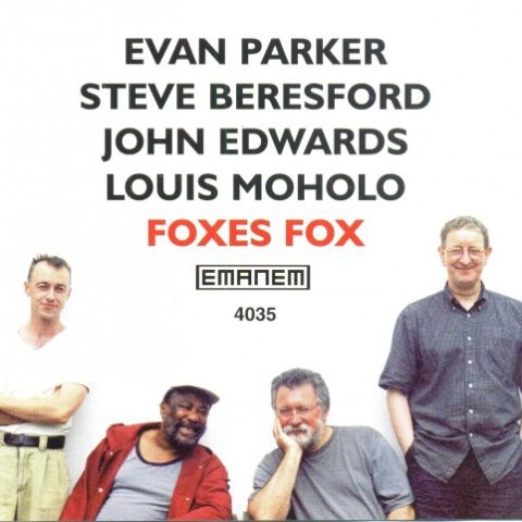Evan Parker, Steve Beresford, John Edwards, Louis Moholo - Foxes Fox (1999)