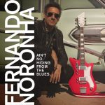 Fernando Noronha - Ain't No Hiding From The Blues (2025)