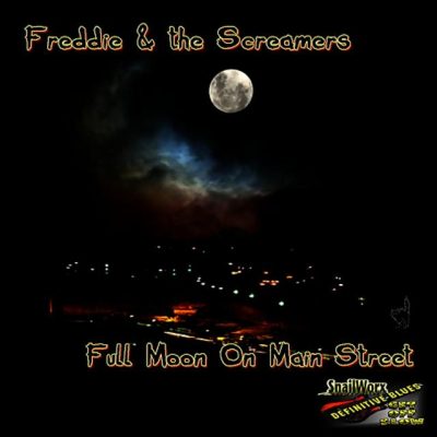 Freddie & the Screamers - Full Moon On Main Street (2009)