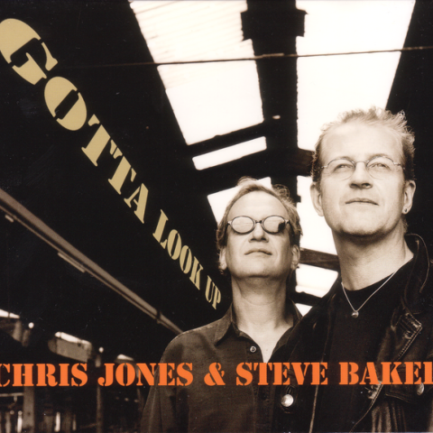 Chris Jones & Steve Baker - Gotta Look Up (2005)